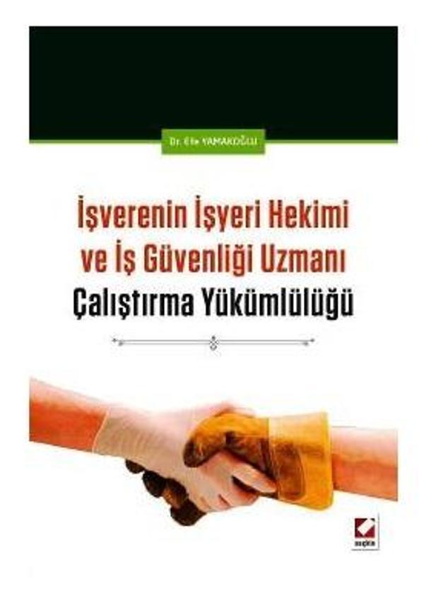 İşverenin İşyeri Hekimi ve İş Güv.Uzm.Çaliş.Yüküm. Efe Yamakoğlu 2016/09 - Seçkin Yayıncılık - Image 1