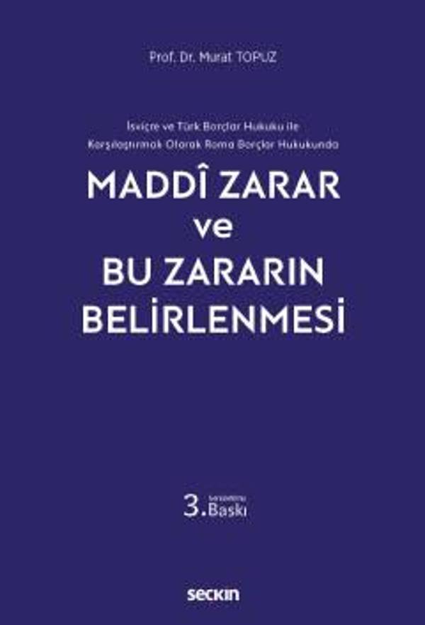 İsviçre ve Türk Borçlar Hukuku ile Karşılaştırmalı Olarak Roma Borçlar Hukukunda Maddi Zarar ve Bu Zararın Belirlenmesi  - Seçkin Yayıncılık - Image 1