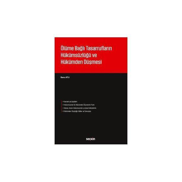 Ölüme Bağlı Tasarrufların Hükümsüzlüğü ve Hükümden Düşmesi Banu Atlı 2017/11 - Seçkin Yayıncılık - Image 1