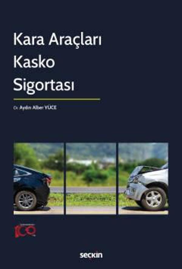 Kara Araçları Kasko Sigortası Dr. Aydın Alber Yüce 1. Baskı, Ekim 2023 - Seçkin Yayıncılık - Image 1