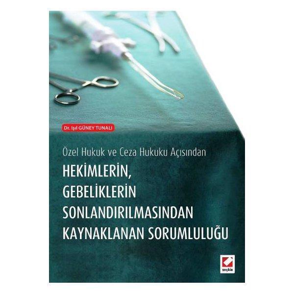 Özel Hukuk ve Ceza Hukuku Açısından Hekimlerin Gebeliklerin Sonlandırılmasından Kaynaklanan Sorumluluğu - Seçkin Yayıncılık - Image 1