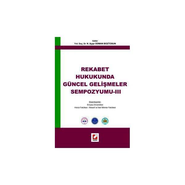 Rekabet Hukukunda Güncel Gelişmeler Sempozyumu - III N.Ayşe Odman Boztosun 2005/11 - Seçkin Yayıncılık - Image 1