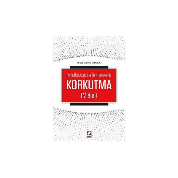 Roma Hukukunda ve Türk HukukundaKorkutma (Metus) Ahmet Karakocalı 2016/04 - Seçkin Yayıncılık - Image 1