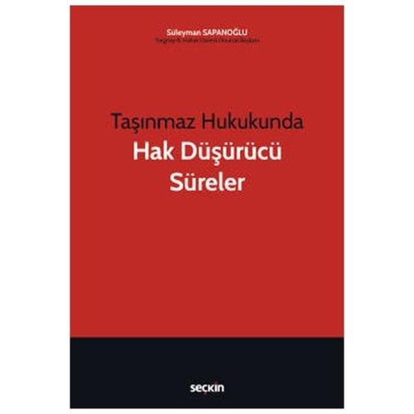 Taşınmaz Hukukunda Hak Düşürücü Süreler Süleyman Sapanoğlu 2022/03 - Seçkin Yayıncılık - Image 1
