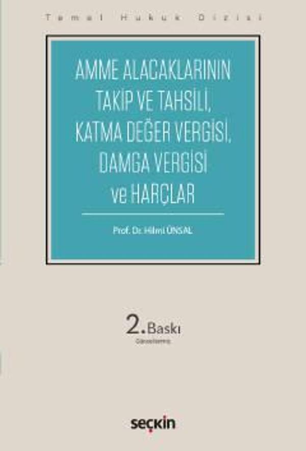 Temel Hukuk Dizisi Amme Alacaklarının Takip ve Tahsili, Damga Vergisi ve Harçlar (THD) Prof. Dr. Hilmi Ünsal Ekim 2022 / - Seçkin Yayıncılık - Image 1