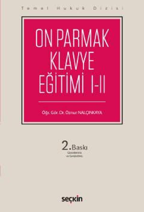 Temel Hukuk Dizisi On Parmak Klavye Eğitimi I-II FE ve Q Klavye Öğr. Gör. Dr. Öznur NALÇINKAYA 2022-09 / 2. Baskı - Seçkin Yayıncılık - Image 1