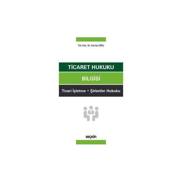 Ticaret Hukuku Bilgisi Serhan Dinç 2017/05 - Seçkin Yayıncılık - Image 1
