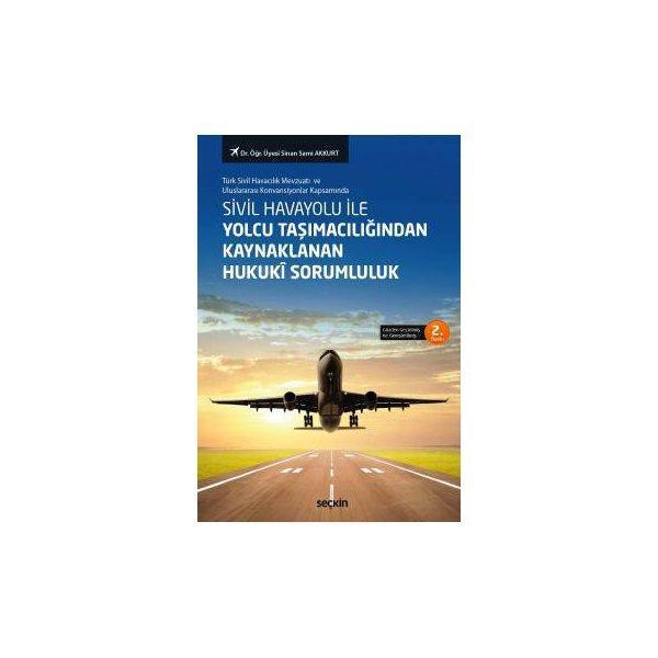 Sivil Havayolu ile Yolcu Taşımacılığından Kaynaklanan Hukukî Sorumluluk 2. Baskı Sinan Sami Akkurt 2018/08 - Seçkin Yayıncılık - Image 1