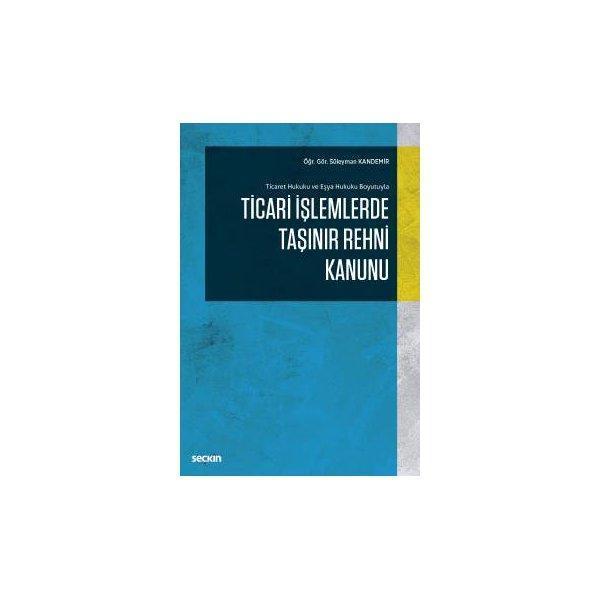 Ticari İşlemlerde Taşınır Rehni Kanunu Süleyman Kandemir 2018/10 - Seçkin Yayıncılık - Image 1
