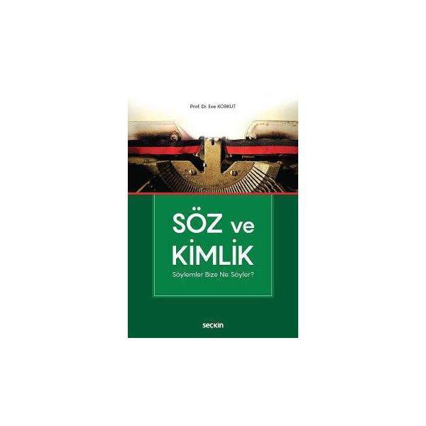 Söz Ve Kimlik Söylemler Bize Ne Söyler Ece Korkut 4 2017/02 - Seçkin Yayıncılık - Image 1