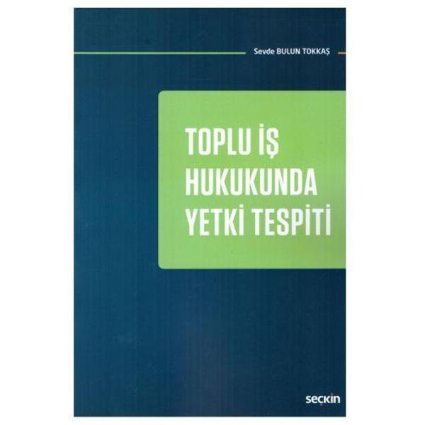 Toplu İş Hukukunda Yetki Tespiti Sevde Bulun Tokkaş 2019/01 - Seçkin Yayıncılık - Image 1