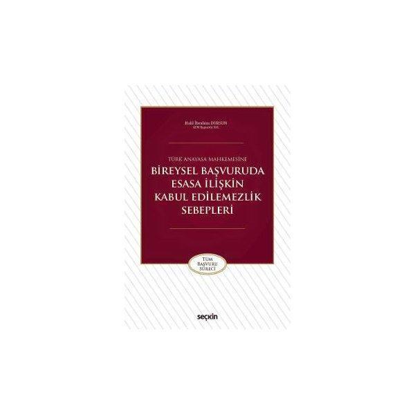 Türk Anayasa Mahkemesine Bireysel Başvuruda Esasa İlişkin Kabul Edilemezlik Sebepleri Halil İbrahim Dursun 2018/08 - Seçkin Yayıncılık - Image 1