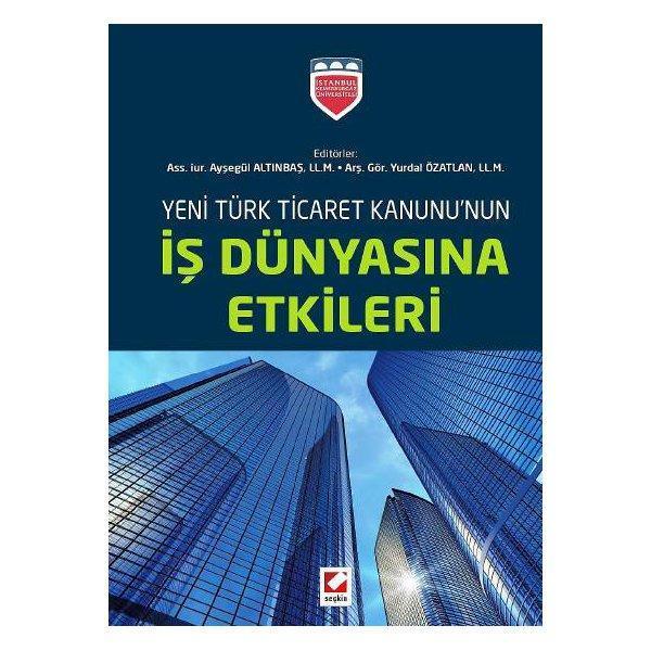 Yeni Türk Ticaret Kanununun İş Dünyasına Etkileri Ayşegül Altınbaş 2014/10 - Seçkin Yayıncılık - Image 1
