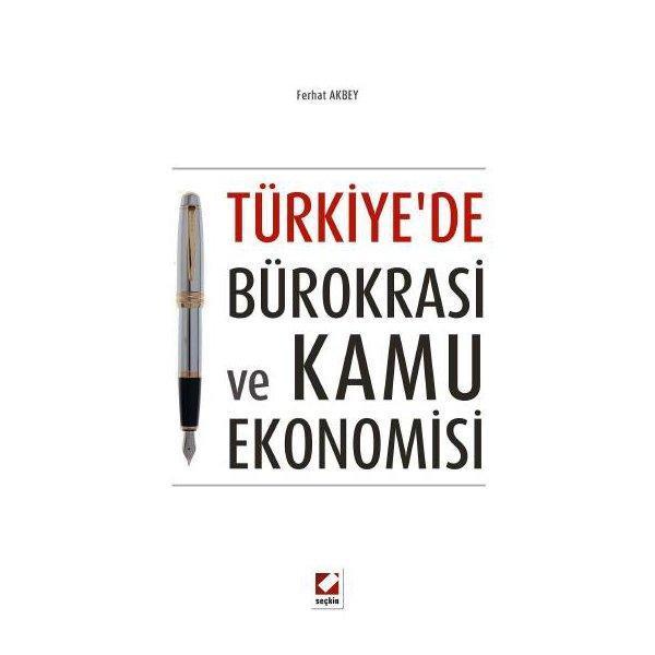 Türkiye'de Bürokrasi ve Kamu Ekonomisi Ferhat Akbey 2013/05 - Seçkin Yayıncılık - Image 1