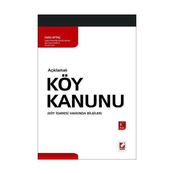 Açıklamalı Köy Kanunu, Köy İdaresi Hakkında Bilgiler (5.Baskı) Fethi Aytaç 2 2009/05 - Seçkin Yayıncılık - Image 1