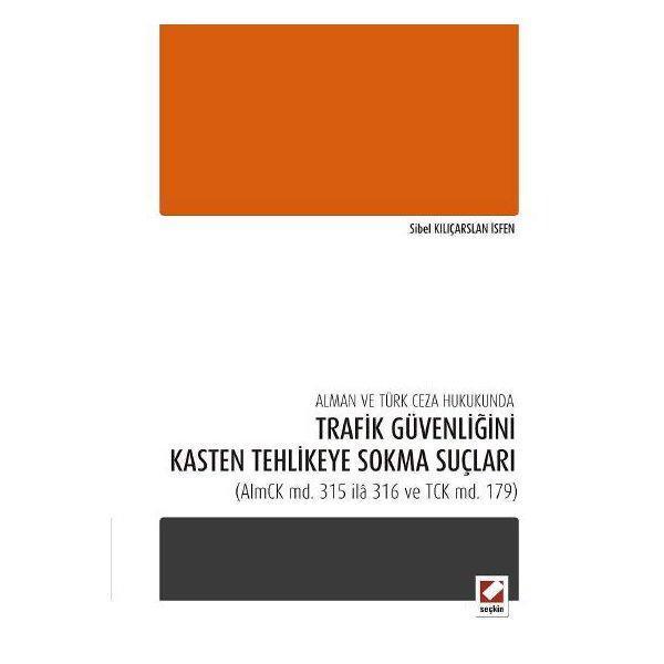 Alman ve Türk Ceza Hukukunda Trafik Güvenliğini Kasten Tehlikeye Sokma Suçları (AlmCK md. 315 ilâ 316 ve TCK md. 179) - Seçkin Yayıncılık - Image 1