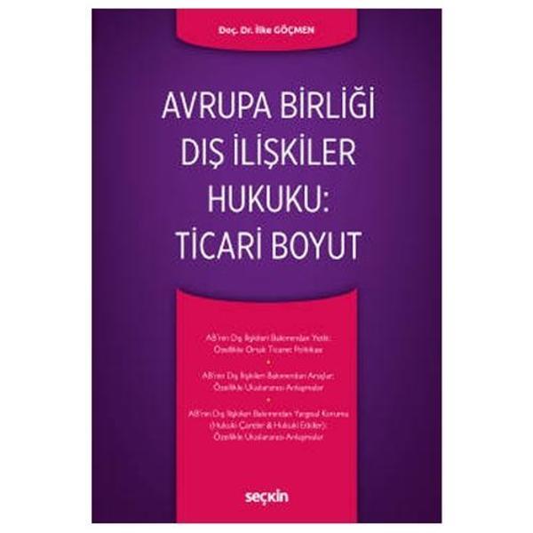Avrupa Birliği Dış İlişkiler Hukuku : Ticari Boyut İlke Göçmen 2021/03 - Seçkin Yayıncılık - Image 1