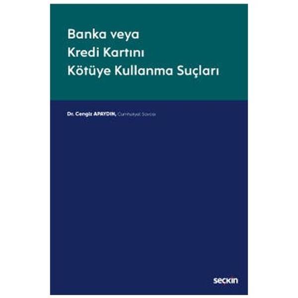 Banka veya Kredi Kartını Kötüye Kullanma Suçları Cengiz Apaydın 2021/01 - Seçkin Yayıncılık - Image 1