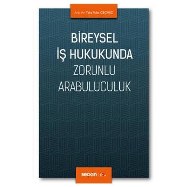 Bireysel İş Hukukunda Zorunlu Arabuluculuk Taha Polat Geçmez 2020/03 - Seçkin Yayıncılık - Image 1