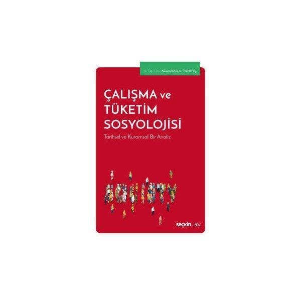 Çalışma Ve Tüketim Sosyolojisi Aslican Kalfa Topateş 2019/10 - Seçkin Yayıncılık - Image 1