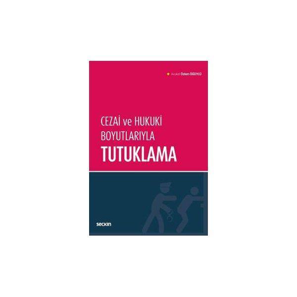 Cezai ve Hukuki Boyutlarıyla Tutuklama Özlem Öğütcü 2019/06 - Seçkin Yayıncılık - Image 1