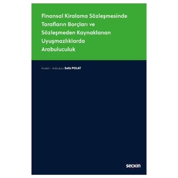 Finansal Kiralama Sözleşmesinde Tarafların Borçları ve Sözleşmeden Kaynaklanan Uyuşmazlıklarda Arabuluculuk Sefa Polat 2 - Seçkin Yayıncılık - Image 1