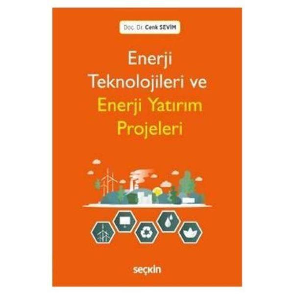 Enerji Teknolojileri Ve Enerji Yatırım Projeleri Cenk Sevim 4 2019/08 - Seçkin Yayıncılık - Image 1