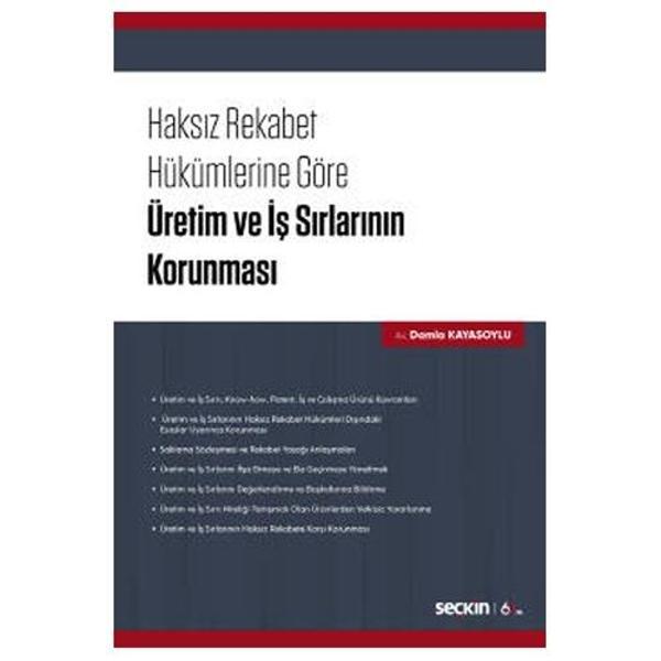 Haksız Rekabet Hükümlerine Göre Üretim ve İş Sırlarının Korunması Damla Kayasoylu 2020/07 - Seçkin Yayıncılık - Image 1