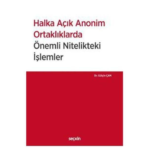 Halka Açık Anonim Ortaklıklarda Önemli Nitelikteki İşlemler Gülçin Çam 2019/04 - Seçkin Yayıncılık - Image 1