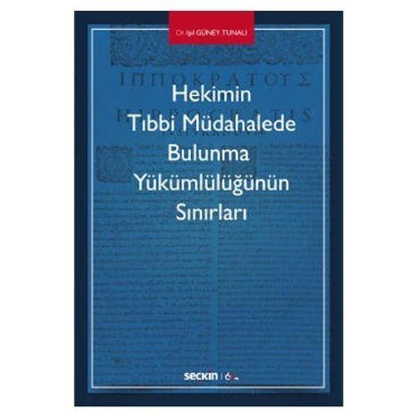 Hekimin Tıbbi Müdahalede Bulunma Yükümlülüğünün Sınırları Işıl Güney Tunalı 1 2020/02 - Seçkin Yayıncılık - Image 1
