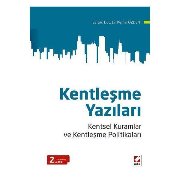 Kentleşme Yazıları Kentsel Kuramlar ve Kentleşme Politikaları (2. Baskı) Kemal Özden 2014/03 - Seçkin Yayıncılık - Image 1