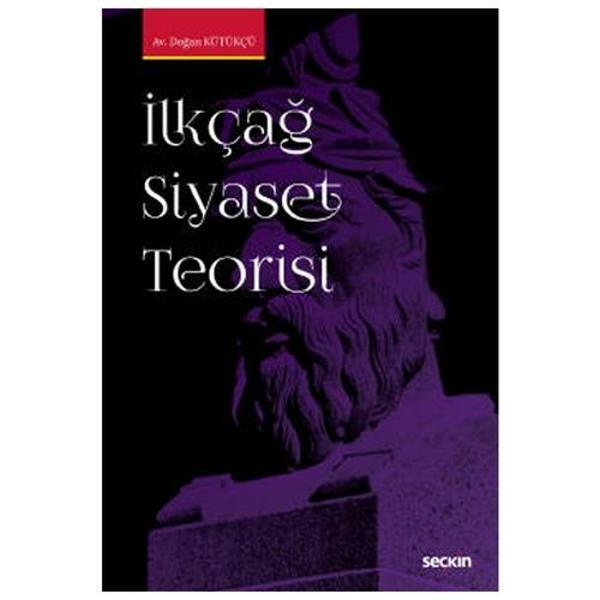 İlkçağ Siyaset Teorisi Doğan Kütükçü 3 2021/04 - Seçkin Yayıncılık - Image 1