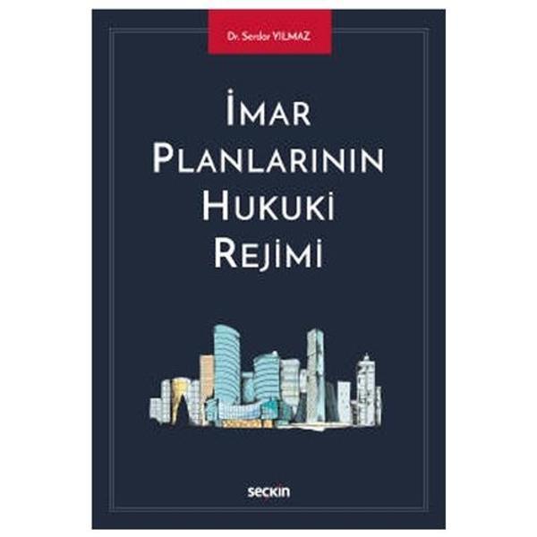 İmar Planlarının Hukuki Rejimi Serdar Yılmaz 1 2021/04 - Seçkin Yayıncılık - Image 1