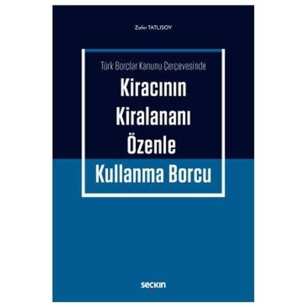 Kiracının Kiralananı Özenle Kullanma Borcu Zafer Tatlısoy 2020/10 - Seçkin Yayıncılık - Image 1