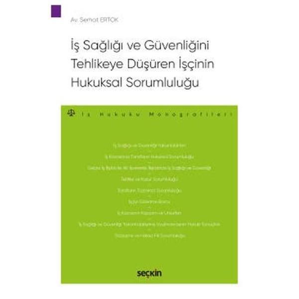 İş Sağlığı ve Güvenliğini Tehlikeye Düşüren İşçinin Hukuksal Sorumluluğu Serhat Ertok 2020/09 - Seçkin Yayıncılık - Image 1