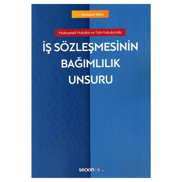 İş Sözleşmesinin Bağımlılık Unsuru Abdullah Erol 1 2020/03 - Seçkin Yayıncılık - Image 1