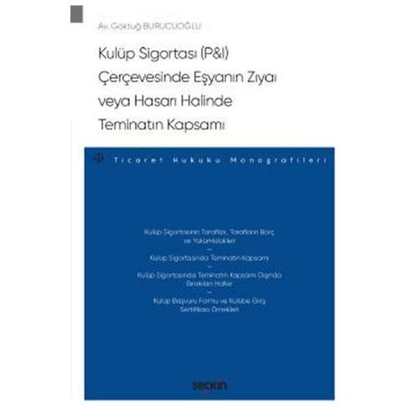 Kulüp Sigortası (P - I) Çerçevesinde Eşyanın Zıyaı veya Hasarı Halinde Teminatın Kapsamı - Ticaret Hukuku Monografileri  - Seçkin Yayıncılık - Image 1