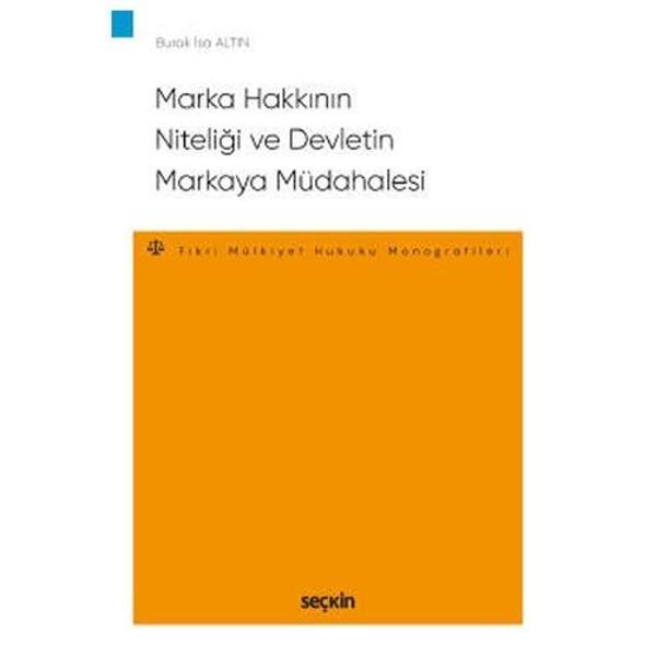 Marka Hakkının Niteliği ve Devletin Markaya Müdahalesi - Fikri ve Sınai Mülkiyet Hukuku Monografileri Burak İsa Altin 20 - Seçkin Yayıncılık - Image 1