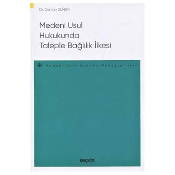 Medeni Usul Hukukunda Taleple Bağlılık İlkesi Osman Duran 2020/10 - Seçkin Yayıncılık - Image 1
