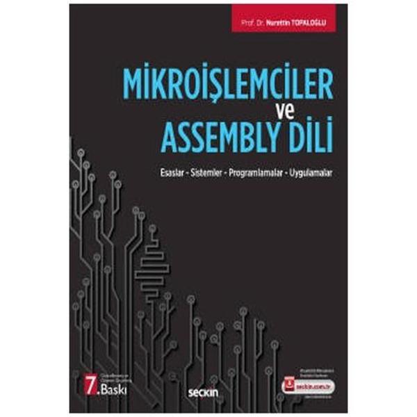 Mikroişlemciler ve Assembly Dili (7. Baskı) Nurettin Topaloğlu 2021/03 - Seçkin Yayıncılık - Image 1