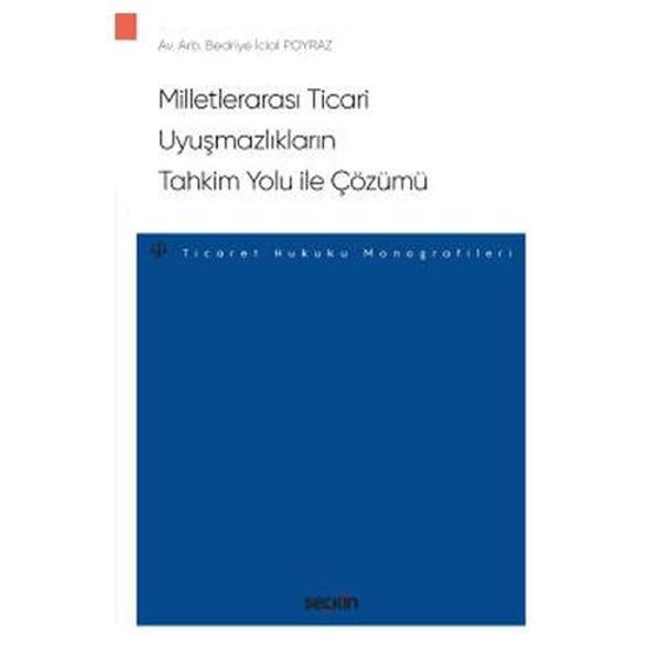 Milletlerarası Ticari Uyuşmazlıkların Tahkim Yolu ile Çözümü - Ticaret Hukuku Monografileri - Bedri İclal Poyraz 2021/01 - Seçkin Yayıncılık - Image 1
