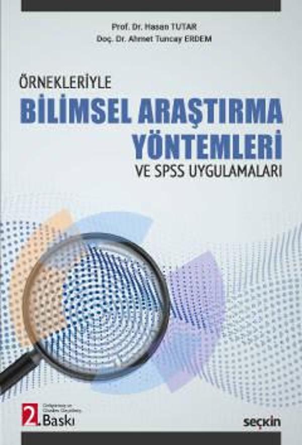 Örnekleriyle Bilimsel Araştırma Yöntemleri ve - SPSS Uygulamaları - Prof. Dr. Hasan Tutar,Doç. Dr. Ahmet Tuncay Erdem 2. - Seçkin Yayıncılık - Image 1
