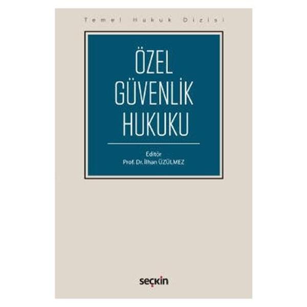 Özel Güvenlik Hukuku ( Temel Hukuk Dizisi ) İlhan Üzülmez 2021/03 - Seçkin Yayıncılık - Image 1