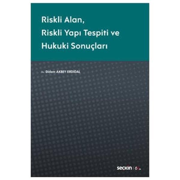 Riskli Alan - Riskli Yapı Tespiti ve Hukuki Sonuçları Didem Akbey Erdidal 2020/07 - Seçkin Yayıncılık - Image 1