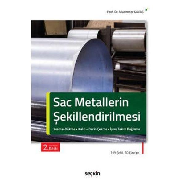 Sac Metallerin Şekillendirilmesi (2.Baskı) Muammer Gavas 4 2020/09 - Seçkin Yayıncılık - Image 1