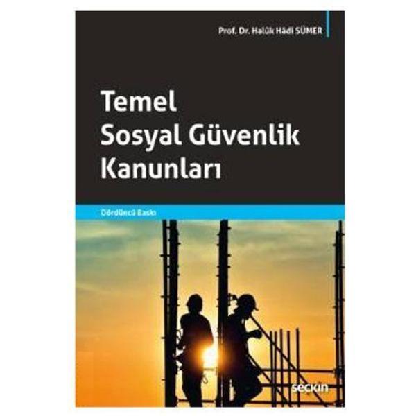 Temel Sosyal Güvenlik Kanunlari (4.Baskı) Haluk Hadi Sümer 26 2019/04 - Seçkin Yayıncılık - Image 1