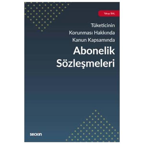 Tüketicinin Korunması Kapsamında Abonelik Sözleşmeleri Yakup Bal 5 2020/09 - Seçkin Yayıncılık - Image 1