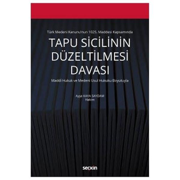 Türk Medeni Kanunu'nun 1025. Maddesi Kapsamında Tapu Sicilinin Düzeltilmesi Davası Maddi Hukuk ve Medeni Usul Hukuku Boy - Seçkin Yayıncılık - Image 1