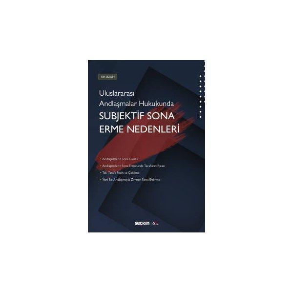 Uluslararası Andlaşmalar Hukukunda Subjektif Sona Erme Nedenleri Elif Uzun 3 2019/12 - Seçkin Yayıncılık - Image 1