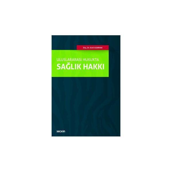 Uluslararası Hukukta Sağlık Hakkı Ezeli Azarkan 2018/09 - Seçkin Yayıncılık - Image 1